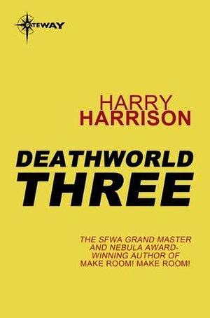 Deathworld Three: Deathworld Book 3 by Harry Harrison, Harry Harrison