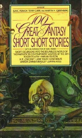 100 Great Fantasy Short Short Stories by Isaac Asimov, Janet Fox, Martin H. Greenberg, Terry Carr