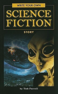 Write Your Own Science Fiction Story by Tish Farrell