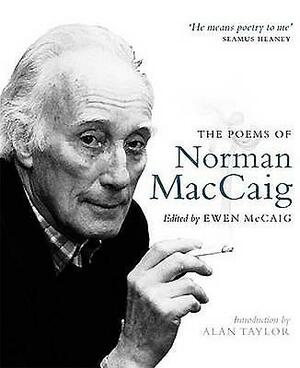 The Poems of Norman MacCaig by Norman MacCaig