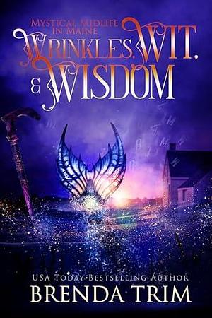 Wrinkles, Wit, & Wisdom by Brenda Trim, Brenda Trim, Chris Cain