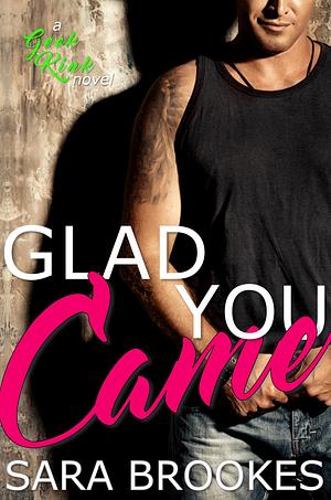 Glad You Came by Sara Brookes