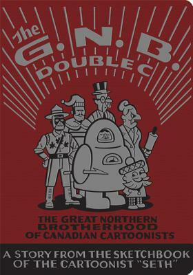The Great Northern Brotherhood of Canadian Cartoonists by Seth