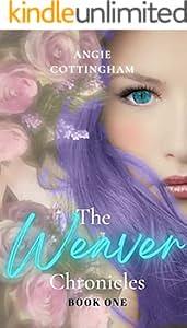 The Weaver Chronicles Book 1 (The Weaver Chronicles: Reegan) by Angie Cottingham