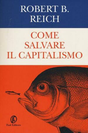 Come salvare il capitalismo by Robert B. Reich