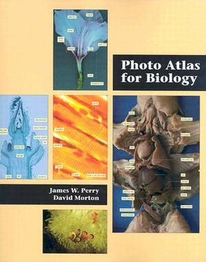 Photo Atlas for Biology by David Morton, James W. Perry
