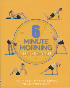 6 Minute Morning Flat Stomach by Sara Rose