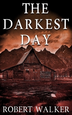 The Darkest Day by Robert J. Walker