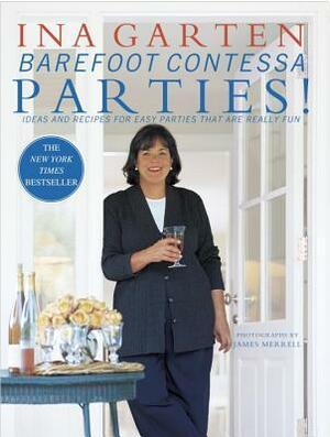 Barefoot Contessa Parties!: Ideas and Recipes for Easy Parties That Are Really Fun by Ina Garten