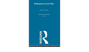 Shakespeare's Last Plays, Volume 6 by Frances Yates