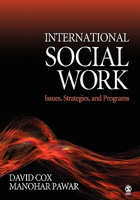 International Social Work: Issues, Strategies, and Programs by Manohar Pawar, David R. Cox