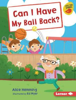 Can I Have My Ball Back? by Alice Hemming