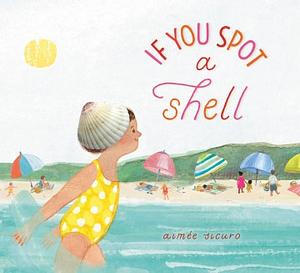 If You Spot a Shell by Aimée Sicuro