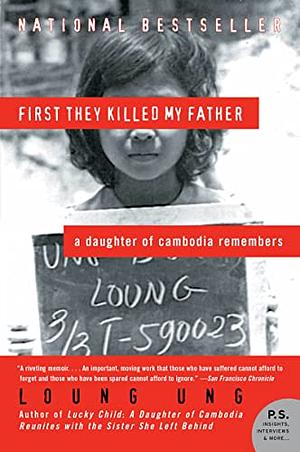 First They Killed My Father: A Daughter of Cambodia Remembers by Loung Ung