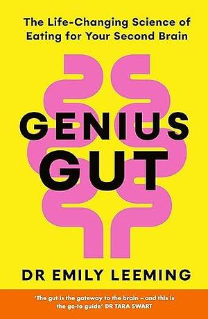 Genius Gut: The Life-Changing Science of Eating for Your Second Brain by Emily Leeming, Emily Leeming