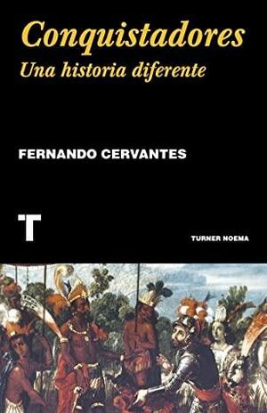 Conquistadores. Una historia diferente by Fernando Cervantes