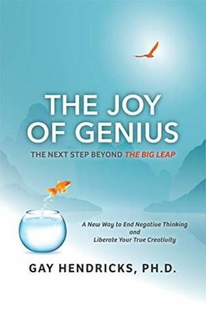 The Joy of Genius by Gay Hendricks