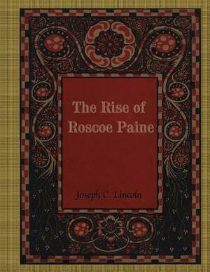 The Rise of Roscoe Paine by Joseph C. Lincoln