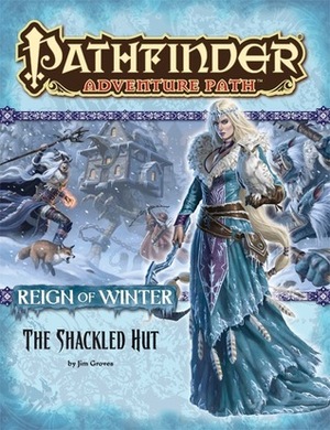 Pathfinder Adventure Path #68: The Shackled Hut by Sara Otterstätter, Lucio Parrillo, Russ Taylor, Tatiana Vetrova, Scott Purdy, Dmitry Burmak, Sean K. Reynolds, Leonardo Meschini, Kevin Andrew Murphy, Roberto Pitturru, Robert Lazzaretti, Jason Rainville, Doug Stambaugh, Brynn Metheney, Jason Nelson, F. Wesley Schneider, Dale C. McCoy, Kieran Yanner, Jim Groves, Miguel Regodón Harkness, Ekaterina Burmak, Craig J. Spearing