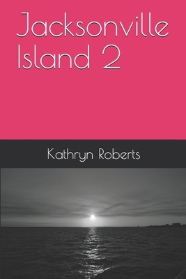 Jacksonville Island 2 by Kathryn Roberts