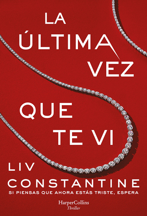 La última vez que te vi by Liv Constantine