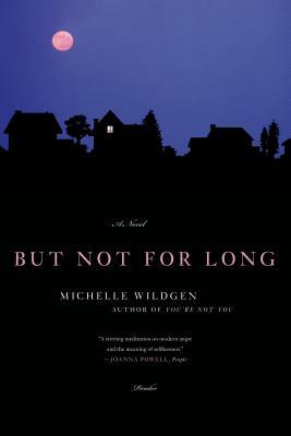 But Not for Long by Michelle Wildgen