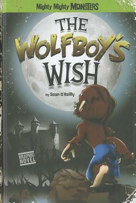 The Wolfboy's Wish by Sean Patrick O’Reilly, Arcana Studio