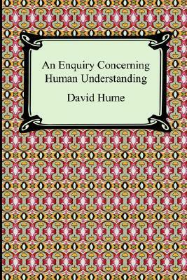Enquiries Concerning Human Understanding and Concerning the Principles of Morals by David Hume