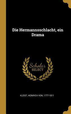 Die Hermannsschlacht, Ein Drama by Heinrich von Kleist