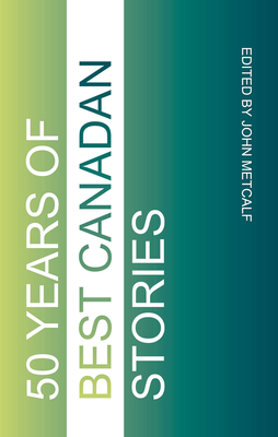 Fifty Years of Best Canadian Stories by 