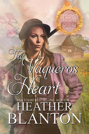 The Vaquero's Heart by Heather Blanton, Heather Blanton