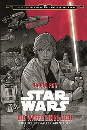 Star Wars: Die Waffe eines Jedi: Ein Luke Skywalker-Abenteuer by Jason Fry, Phil Noto