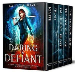 Daring & Defiant: A Young Adult Fantasy and Paranormal Romance Collection by Kaitlyn Davis