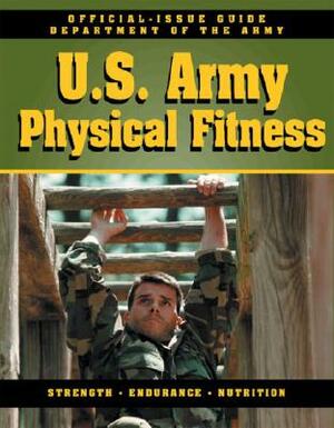 U.S. Army Physical Fitness Guide by Department of the Army