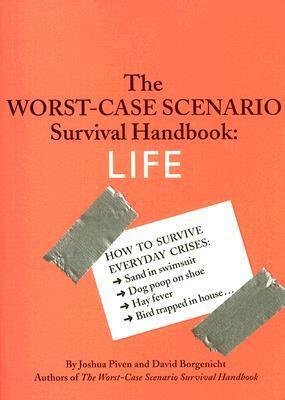 The Worst-Case Scenario Survival Handbook: Life: Life by Joshua Piven, David Borgenicht