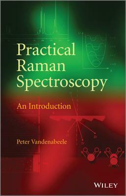 Practical Raman Spectroscopy: An Introduction by Peter Vandenabeele