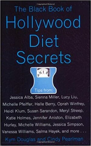 The Black Book of Hollywood Diet Secrets by Cindy Pearlman, Kym Douglas