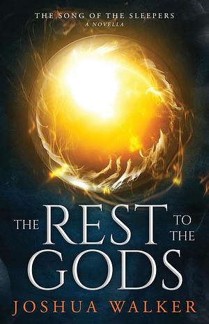 The Rest to the Gods by Joshua Walker