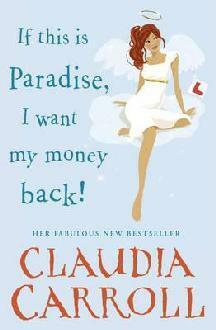 If This is Paradise, I Want My Money Back by Claudia Carroll