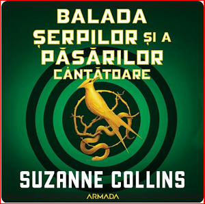 Balada șerpilor și a păsărilor cântătoare by Suzanne Collins