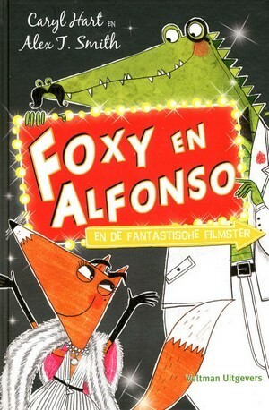 Foxy en Alfonso en de Fantastische Filmster by Alex T. Smith, Inge Pieters, Caryl Hart