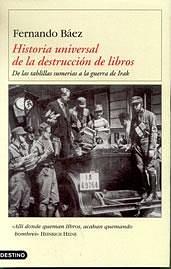 Historia universal de la destrucción de libros: de las tablillas sumerias a la guerra de Irak by Fernando Báez