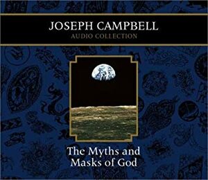 The Myths and Masks of God: Joseph Campbell Audio Collection by Joseph Campbell
