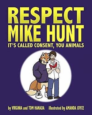 Respect Mike Hunt: It's called consent, you animals by Amanda Joyce, Virginia and Tom Hanada