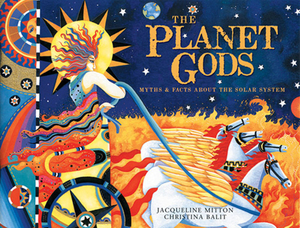 The Planet Gods: Myths and Facts about the Solar System by Jacqueline Mitton