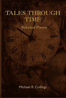 Tales Through Time: Selected Poems by Michael R. Collings