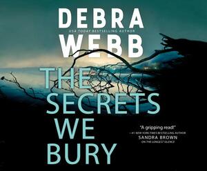 The Secrets We Bury by Debra Webb