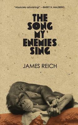 The Song My Enemies Sing by James Reich