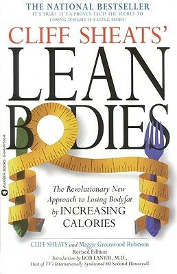 Cliff Sheats' Lean Bodies: The Revolutionary New Approach to Losing Bodyfat by Increasing Calories by Linda Thornbrugh, Cliff Sheats