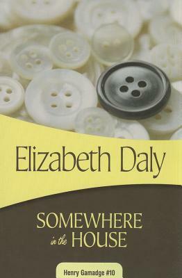 Somewhere in the House by Elizabeth Daly